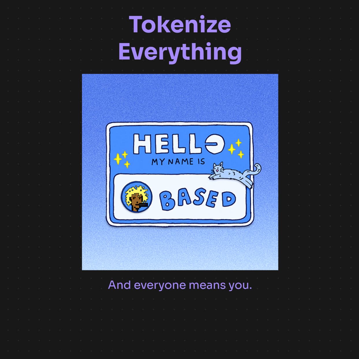 Tokenize Everything.
