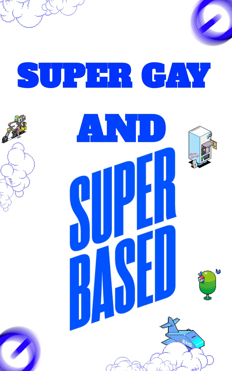 Super Gay and Super Based